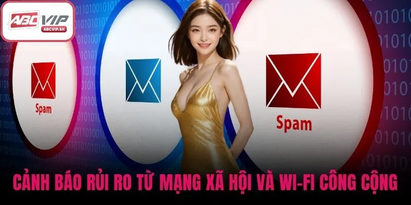 Cảnh báo rủi ro từ mạng xã hội và Wi-Fi công cộng
